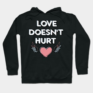 Love Doesn't Hurt Hoodie